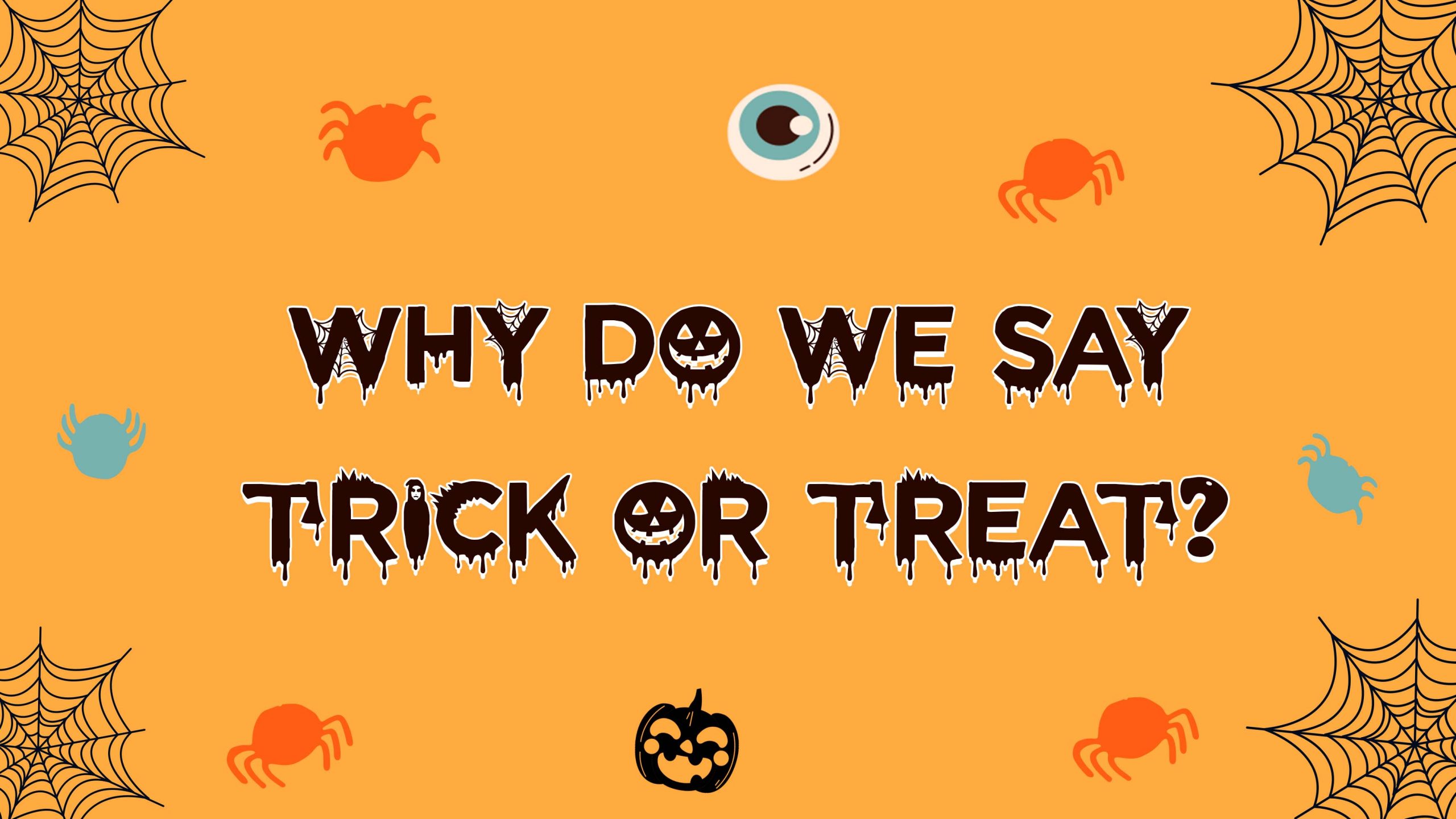 Why Do We Say Trick or Treat